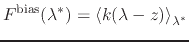 $\displaystyle F^{\mathrm{bias}}(\lambda^{*}) = \left\langle k(\lambda{} - z) \right\rangle_{\lambda^{*}}$