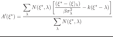 $\displaystyle A'(\xi^*) = \frac{\displaystyle \sum_{\lambda} N(\xi^*, \lambda) ...
...- k (\xi^* - \lambda) \right]} {\displaystyle \sum_{\lambda} N(\xi^*, \lambda)}$