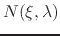 $ N(\xi, \lambda)$