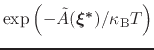 $ \exp\left(-\tilde{A}({\mbox{\boldmath {$\xi^{*}$}}})/\kappa_{\mathrm{B}}T\right)$