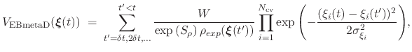 $\displaystyle V_{\mathrm{EBmetaD}}({\mbox{\boldmath {$\xi$}}}(t)) \; = \; { \su...
...\frac{(\xi_{i}(t)-\xi_{i}(t'))^{2}}{2\sigma_{\xi_{i}}^{2}}\right) } }\mathrm{,}$