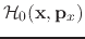 $ {\cal H}_0({\bf x},
{\bf p}_x)$