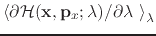 $ \left<\partial {\cal H}({\bf x},
{\bf p}_x; \lambda) / \partial \lambda~\right>_\lambda $