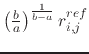 $ \left(\frac{b}{a}\right)^{\frac{1}{b-a}}r^{ref}_{i,j}$