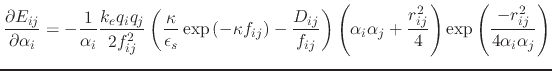 $\displaystyle \frac{\partial E_{ij}}{\partial \alpha_i} = -\frac{1}{\alpha_i}\f...
...rac{r_{ij}^2}{4}\right)\exp{\left(\frac{-r_{ij}^2}{4 \alpha_i \alpha_j}\right)}$