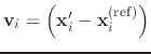 $ \mathbf{v}_{i} = \left(\mathbf{x}_{i}' - \mathbf{x}_{i}^{\mathrm{(ref)}}\right)$