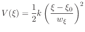 $\displaystyle V(\xi) = \frac{1}{2} k \left(\frac{\xi - \xi_0}{w_{\xi}}\right)^2$