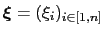 $ {\mbox{\boldmath {$\xi$}}}=(\xi_{i})_{i\in[1,n]}$