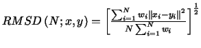 \(
RMSD\left(N; x,y\right) = {\left[\frac {\sum_{i=1}^N
w_i {\parallel x_i - y_i \parallel}^2}
{N \sum_{i=1}^N w_i}\right]}^{\frac {1}{2}}
\)