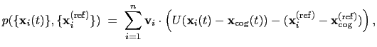 $\displaystyle { p(\{\mathbf{x}_{i}(t)\}, \{\mathbf{x}_{i}^{\mathrm{(ref)}}\}) }...
...athrm{(ref)}} - \mathbf{x}_{\mathrm{cog}}^{\mathrm{(ref)}}) \right)\mathrm{,} }$