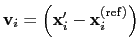 $ \mathbf{v}_{i} = \left(\mathbf{x}_{i}' - \mathbf{x}_{i}^{\mathrm{(ref)}}\right)$