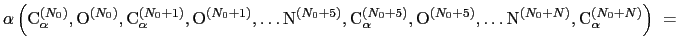 $\displaystyle {
\alpha\left(
\mathrm{C}_{\alpha}^{(N_{0})},
\mathrm{O}^{(N_{0})...
...thrm{N}^{(N_{0}+N)},
\mathrm{C}_{\alpha}^{(N_{0}+N)}
\right)
} \; = \; \; \; \;$