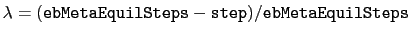 $ \lambda=(\mathtt{ebMetaEquilSteps}-\mathtt{step})/\mathtt{ebMetaEquilSteps}$