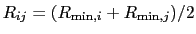 $ R_{ij}=(R_{\mathrm{min},i}+R_{\mathrm{min},j})/2$