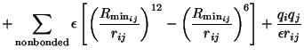 $\displaystyle + \sum_{\mathrm{nonbonded}}{\epsilon \left[\left(\frac{R_{\mathrm...
...{R_{\mathrm{min}_{ij}}}{r_{ij}}\right)^6\right]+\frac{q_iq_j}{\epsilon r_{ij}}}$