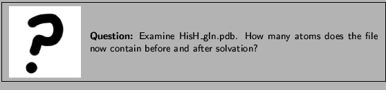 \framebox[\textwidth]{
\begin{minipage}{.2\textwidth}
\includegraphics[width...
...toms does the file now contain before and after solvation?}
\end{minipage}
}