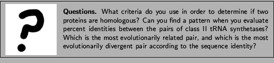 \framebox[\textwidth]{
\begin{minipage}{.2\textwidth}
\includegraphics[width=2...
...utionarily divergent pair according to the sequence identity?}
\end{minipage} }