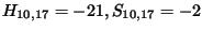 $H_{10,17}=-21, S_{10,17}= -2$