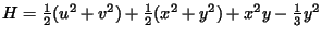 $ H = \frac{1}{2}(u^2+v^2) + \frac{1}{2}(x^2+y^2) + x^2 y - \frac{1}{3}y^2$