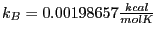 $k_{B} = 0.00198657 \frac{kcal}{mol K}$