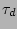 $\tau_{d}$