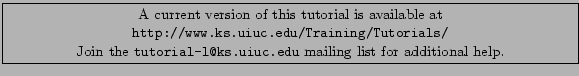 \fbox{
\begin{minipage}[c]{\textwidth}
\centering{\noindent\small{\small A cur...
...tt tutorial-l@ks.uiuc.edu} mailing list for additional help.}}
\end{minipage} }