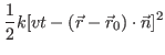 $\displaystyle \frac{1}{2}k[vt-(\vec{r}-\vec{r}_0)\cdot\vec{n}]^2$