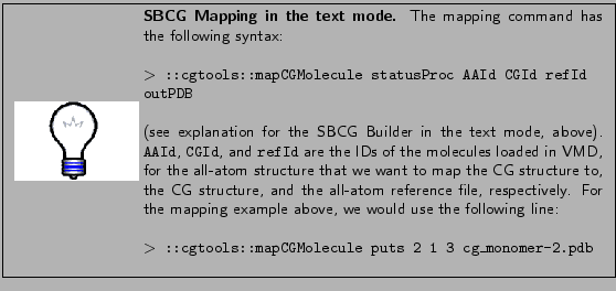 \framebox[\textwidth]{
\begin{minipage}{.2\textwidth}
\includegraphics[width=2...
...$\ ::cgtools::mapCGMolecule puts 2 1 3 cg\_monomer-2.pdb}\\
}
\end{minipage} }