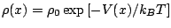 $\rho(x) = \rho_0 \exp\left[-V(x)/k_BT\right]$