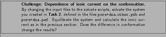 \framebox[\textwidth]{
\begin{minipage}[r]{.75\textwidth}
\noindent\small\text...
...tion. Does the difference in conformation change the
results?}
\end{minipage} }