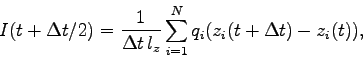 \begin{displaymath}I(t+\Delta t/2) = \frac{1}{\Delta t\,l_{z}}
\sum_{i=1}^{N} q_{i}(z_{i}(t+\Delta t) - z_{i}(t)),\end{displaymath}