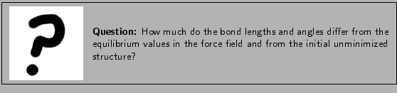 \framebox[\textwidth]{
\begin{minipage}{.2\textwidth}
\includegraphics[width=2...
...the
force field and from the initial unminimized structure? }
\end{minipage} }