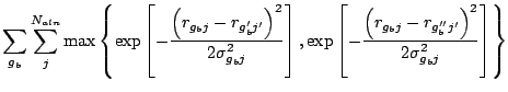 $\displaystyle \sum _{g_{b}}\sum ^{N_{aln}}_{j}\max \left\{ \exp \left[ -\frac
{...
...me \prime }_{b}j^{\prime }}\right) ^{2}}
{2\sigma^{2}_{g_{b}j}}\right] \right\}$