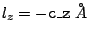 $l_{z} = -\mathtt{c\_z}\ \AA$