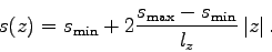 \begin{displaymath}s(z) = s_{\mathrm{min}} + 2\frac{s_{\mathrm{max}}-s_{\mathrm{min}}}{l_z}
\left\vert z\right\vert.\end{displaymath}