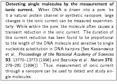 \fbox{
\begin{minipage}{.2\textwidth}
\end{minipage} \begin{minipage}[r]{.75\te...
... a nanopore can be used to detect
and study single molecules.}
\end{minipage} }