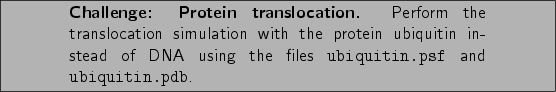 \framebox[\textwidth]{
\begin{minipage}[r]{.75\textwidth}
\noindent\small\text...
... using the files
{\tt ubiquitin.psf} and {\tt ubiquitin.pdb}.}
\end{minipage} }