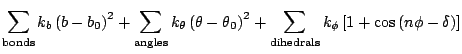 $\displaystyle \sum_{\mathrm{bonds}}{k_b \left(b-b_0\right)^2} + \sum_{\mathrm{a...
...sum_{\mathrm{dihedrals}}{k_\phi \left[1+\cos\left(n\phi - \delta\right)\right]}$