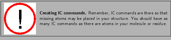 \fbox{
\begin{minipage}{.2\textwidth}
\includegraphics[width=2.3 cm, height=2....
...y IC commands as there are atoms in your molecule or residue.}
\end{minipage} }