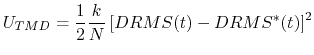 $\displaystyle U_{TMD} = \frac{1}{2} \frac{k}{N} \left[ DRMS(t) - DRMS^*(t) \right]^2$