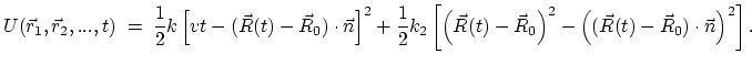 $\displaystyle U(\vec r_1, \vec r_2, ..., t) \; = \; \frac{1}{2} k\left[vt - (\v...
... \vec R_0\right)^2 - \left((\vec R(t) - \vec R_0) \cdot \vec n\right)^2\right].$