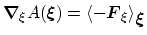 $\displaystyle {\mbox{\boldmath {$\nabla$}}}_\xi A({\mbox{\boldmath {$\xi$}}}) =...
...t\langle -{\mbox{\boldmath {$F$}}}_\xi \right\rangle_{\mbox{\boldmath {$\xi$}}}$