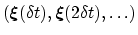 $ \left({\mbox{\boldmath {$\xi$}}}(\delta{}t), {\mbox{\boldmath {$\xi$}}}(2\delta{}t), \ldots\right)$