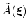 $ \tilde{A}({\mbox{\boldmath {$\xi$}}})$