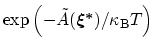 $ \exp\left(-\tilde{A}({\mbox{\boldmath {$\xi^{*}$}}})/\kappa_{\mathrm{B}}T\right)$