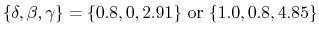 $ \{\delta, \beta, \gamma\} = \{0.8, 0, 2.91\}~\textrm{or}~\{1.0, 0.8, 4.85\}$