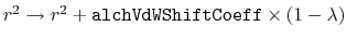 $ r^2 \rightarrow r^2 + {\tt alchVdWShiftCoeff} \times (1 - \lambda)$