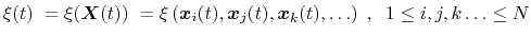 $\displaystyle \xi(t) \; = \xi({\mbox{\boldmath {$X$}}}(t)) \; = \xi\left({\mbox...
...mbox{\boldmath {$x$}}}_{k}(t), \ldots \right)\;, \;\; 1 \leq i,j,k\ldots \leq N$