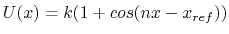 $ U(x) = k (1 + cos(n x - x_{ref}))$