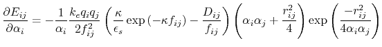 $\displaystyle \frac{\partial E_{ij}}{\partial \alpha_i} = -\frac{1}{\alpha_i}\f...
...rac{r_{ij}^2}{4}\right)\exp{\left(\frac{-r_{ij}^2}{4 \alpha_i \alpha_j}\right)}$